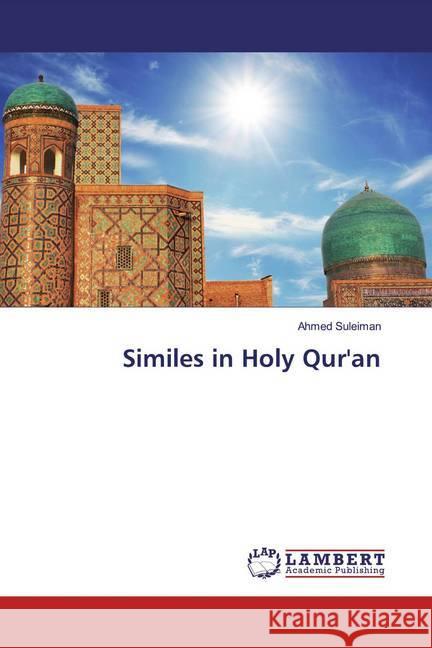 Similes in Holy Qur'an Suleiman, Ahmed 9786139471904