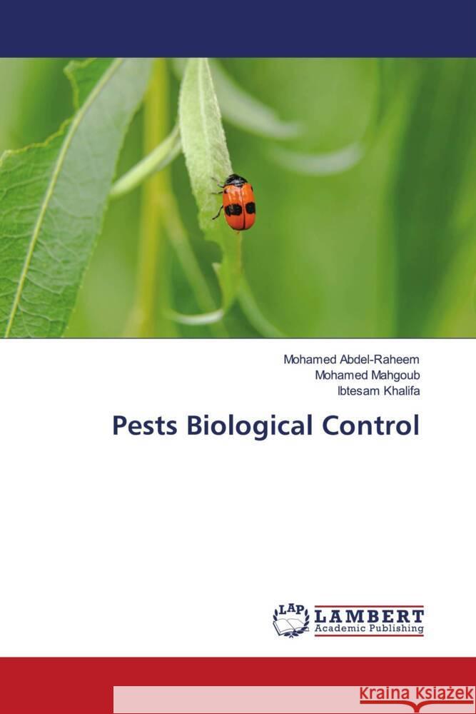 Pests Biological Control Abdel-Raheem, Mohamed, Mahgoub, Mohamed, Khalifa, Ibtesam 9786139472574