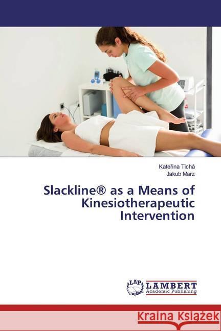 Slackline® as a Means of Kinesiotherapeutic Intervention Tichá, Katerina; Marz, Jakub 9786139473052