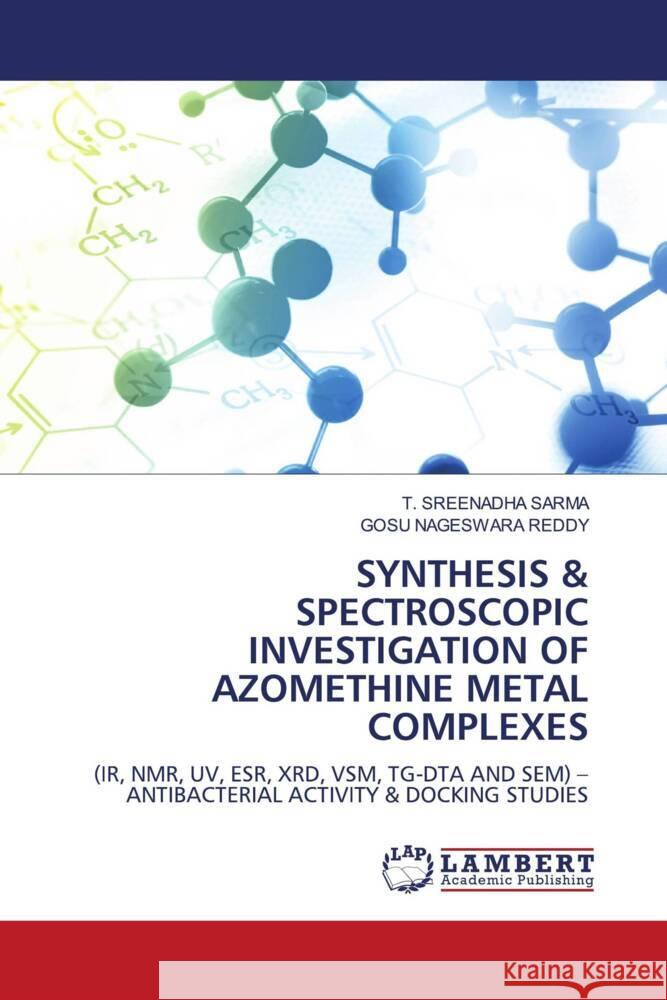 SYNTHESIS & SPECTROSCOPIC INVESTIGATION OF AZOMETHINE METAL COMPLEXES SARMA, T. SREENADHA, REDDY, GOSU NAGESWARA 9786139473137