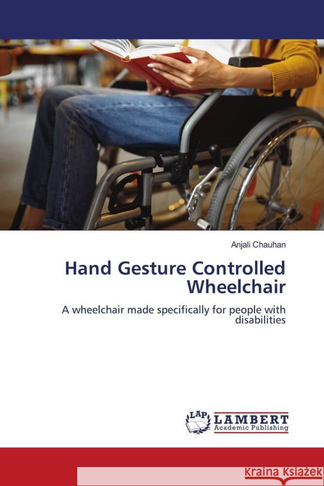 Hand Gesture Controlled Wheelchair Chauhan, Anjali 9786139473434