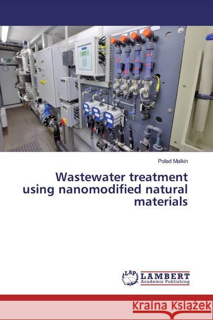 Wastewater treatment using nanomodified natural materials Malkin, Polad 9786139473618