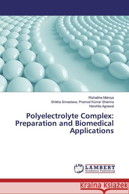 Polyelectrolyte Complex: Preparation and Biomedical Applications Malviya, Rishabha; Pramod Kumar Sharma, Shikha Srivastava,; Agrawal, Harshita 9786139473649