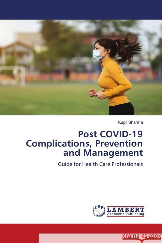 Post COVID-19 Complications, Prevention and Management Sharma, Kapil 9786139473762