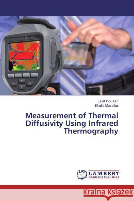 Measurement of Thermal Diffusivity Using Infrared Thermography Giri, Lalat Indu; Muzaffar, Khalid 9786139474370