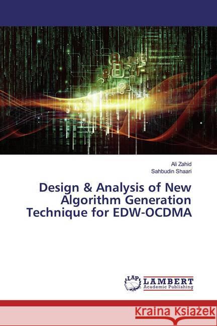 Design & Analysis of New Algorithm Generation Technique for EDW-OCDMA Zahid, Ali; Shaari, Sahbudin 9786139474691 LAP Lambert Academic Publishing