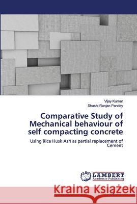 Comparative Study of Mechanical behaviour of self compacting concrete Kumar, Vijay 9786139474752