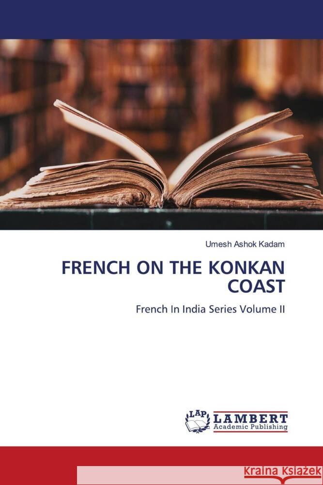 FRENCH ON THE KONKAN COAST Kadam, Umesh Ashok 9786139475865