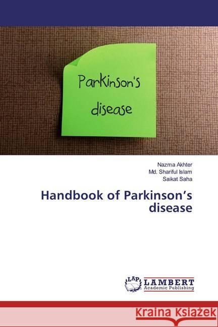 Handbook of Parkinson's disease Akhter, Nazma; Islam, Md. Shariful; Saha, Saikat 9786139476060