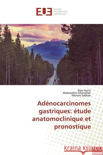 Adénocarcinomes gastriques: étude anatomoclinique et pronostique Jouini, Raja; Gharsallah, Abdessalem; Sabbah, Mériam 9786139501960