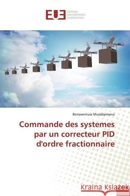 Commande des systemes par un correcteur PID d'ordre fractionnaire Musabyimana, Bonaventure 9786139501991