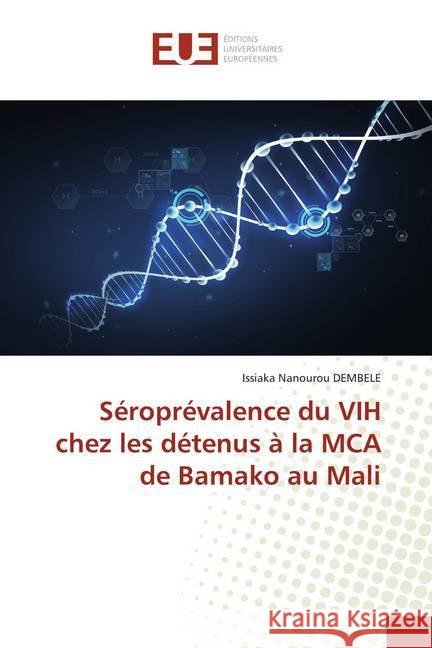 Séroprévalence du VIH chez les détenus à la MCA de Bamako au Mali DEMBELE, Issiaka Nanourou 9786139502158