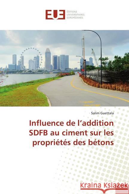 Influence de l'addition SDFB au ciment sur les propriétés des bétons Guettala, Salim 9786139504039