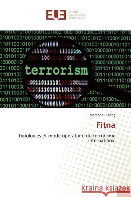 Fitna : Typologies et mode opératoire du terrorisme international Dieng, Mamadou 9786139504237