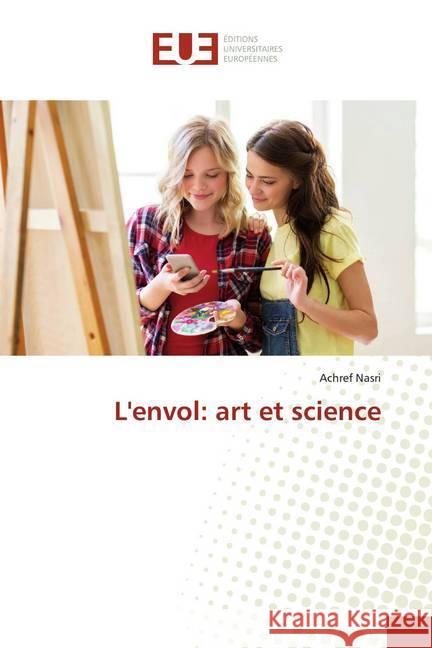 L'envol: art et science Nasri, Achref 9786139504954 Éditions universitaires européennes