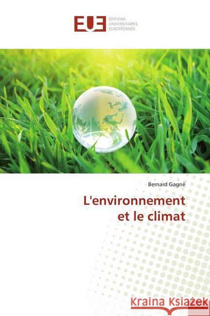 L'environnement et le climat Gagné, Bernard 9786139505081