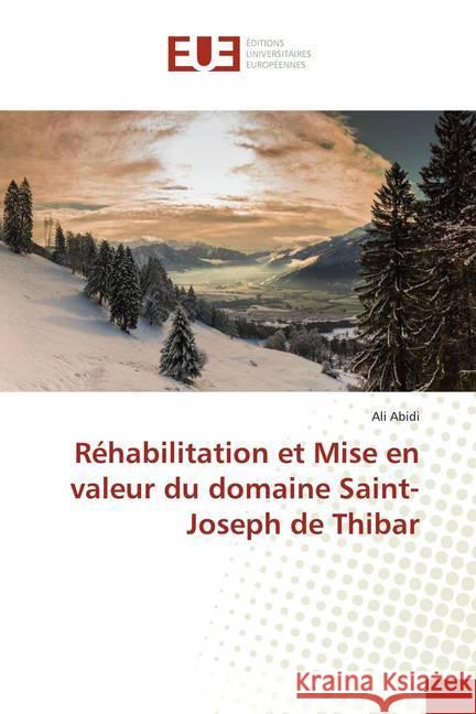 Réhabilitation et Mise en valeur du domaine Saint-Joseph de Thibar Abidi, Ali 9786139505753 Éditions universitaires européennes