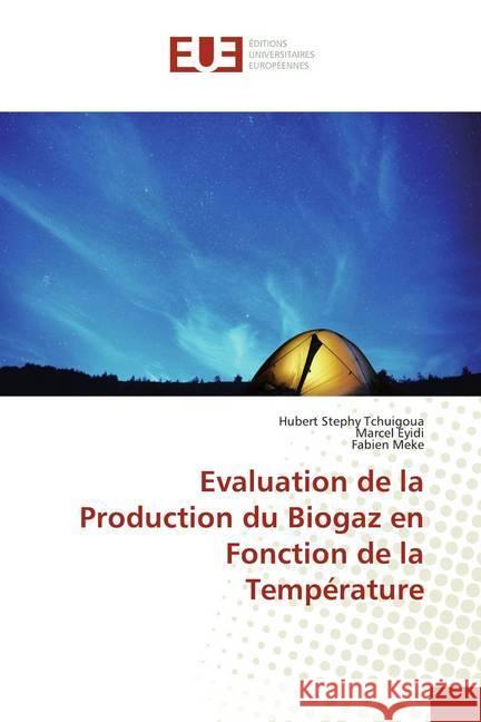 Evaluation de la Production du Biogaz en Fonction de la Température Tchuigoua, Hubert Stephy; Eyidi, Marcel; Meke, Fabien 9786139505968