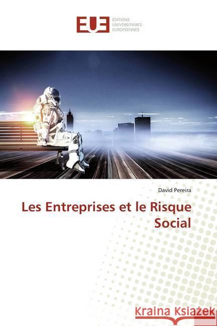 Les Entreprises et le Risque Social Pereira, David 9786139506040 Éditions universitaires européennes