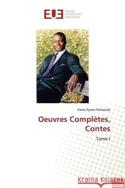 Oeuvres Complètes, Contes : Tome I Kamanda, Kama Sywor 9786139506125 Éditions universitaires européennes