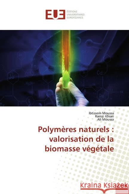 Polymères naturels : valorisation de la biomasse végétale Moussa, Ibtissem; Khiari, Ramzi; Moussa, Ali 9786139506453 Éditions universitaires européennes