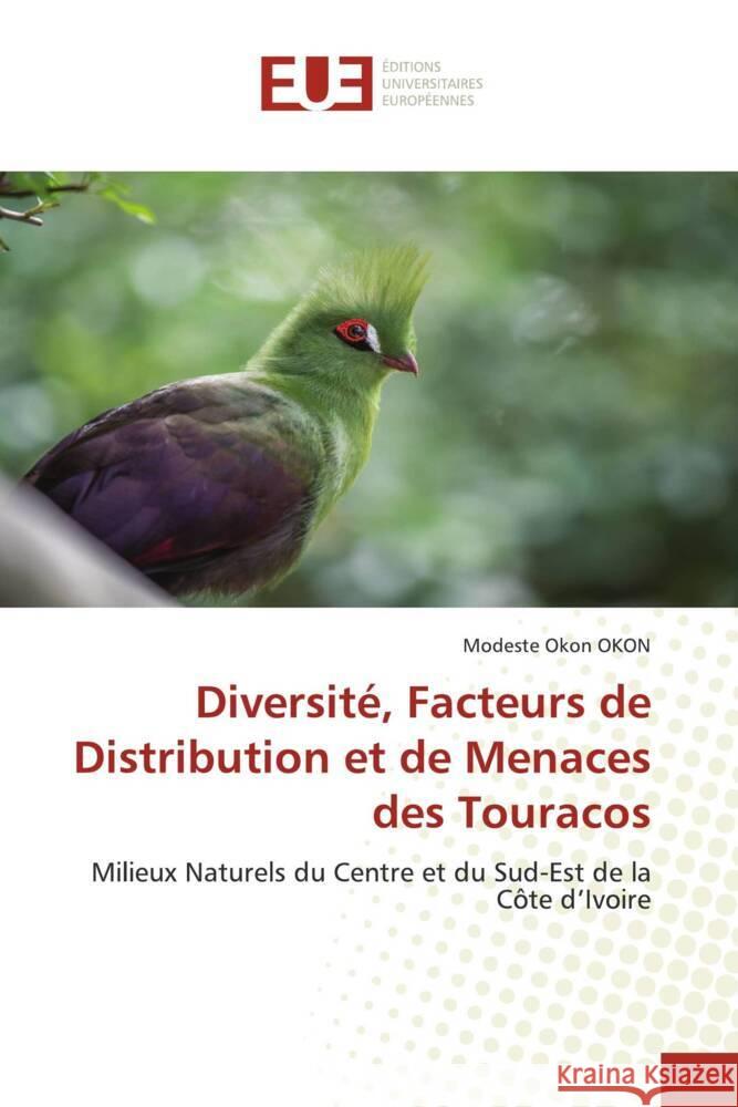 Diversité, Facteurs de Distribution et de Menaces des Touracos OKON, Modeste Okon 9786139506736