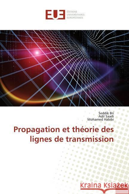 Propagation et théorie des lignes de transmission Bri, Seddik; Saadi, Adil; Habibi, Mohamed 9786139507092 Éditions universitaires européennes