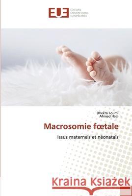 Macrosomie foetale Dhekra Toumi, Ahmed Hajji 9786139507160