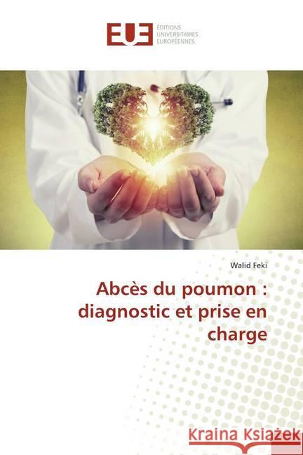 Abcès du poumon : diagnostic et prise en charge Feki, Walid 9786139507429