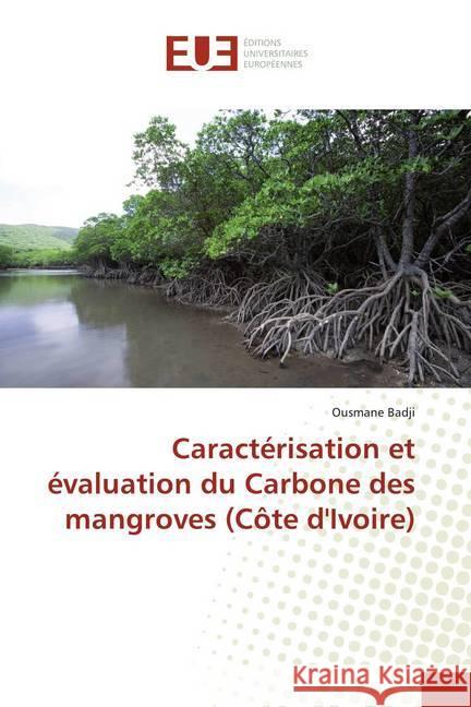 Caractérisation et évaluation du Carbone des mangroves (Côte d'Ivoire) Badji, Ousmane 9786139507450