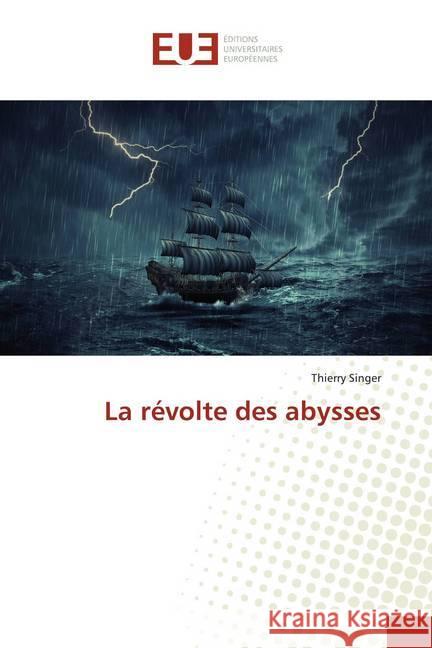 La révolte des abysses Singer, Thierry 9786139507566