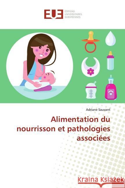 Alimentation du nourrisson et pathologies associées Sauvant, Adriane 9786139507719