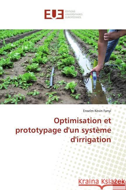 Optimisation et prototypage d'un système d'irrigation Fanyi, Enselm Kevin 9786139507948 Éditions universitaires européennes