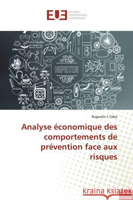 Analyse économique des comportements de prévention face aux risques L.Tabo, Augustin 9786139508280 Éditions universitaires européennes