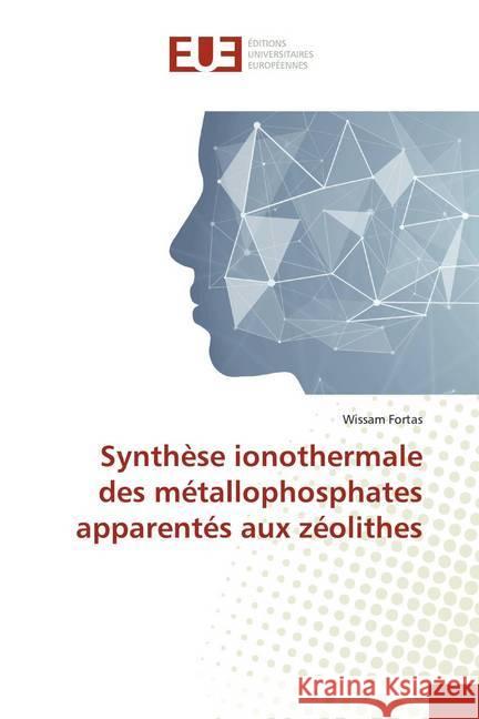 Synthèse ionothermale des métallophosphates apparentés aux zéolithes Fortas, Wissam 9786139508518