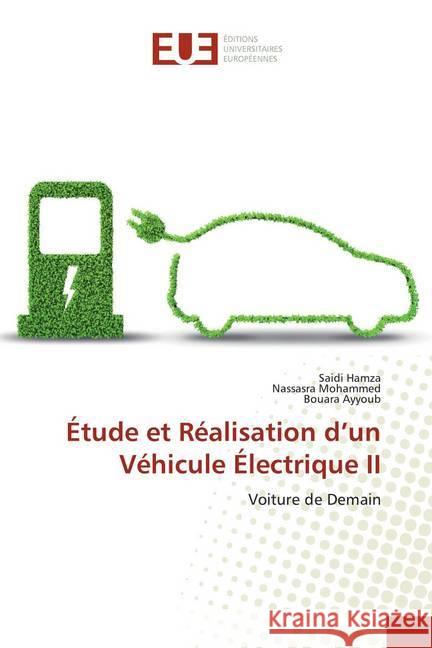 Étude et Réalisation d'un Véhicule Électrique II : Voiture de Demain Hamza, Saidi; Mohammed, Nassasra; Ayyoub, Bouara 9786139508808