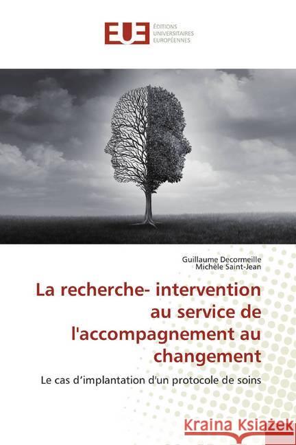 La recherche- intervention au service de l'accompagnement au changement : Le cas d'implantation d'un protocole de soins Decormeille, Guillaume; Saint-Jean, Michèle 9786139509331