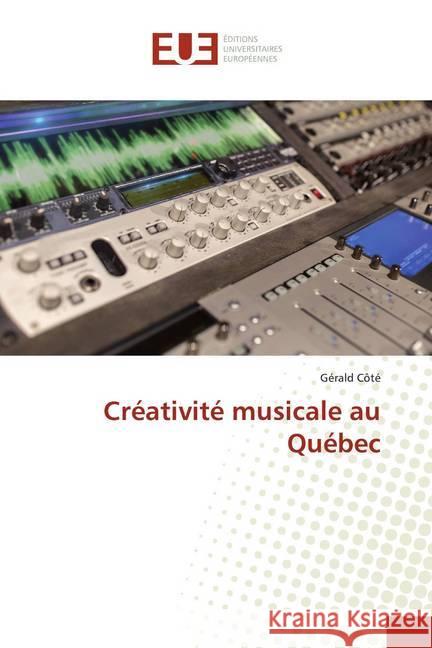 Créativité musicale au Québec Côté, Gérald 9786139509492