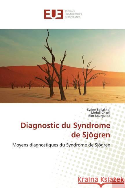 Diagnostic du Syndrome de Sjögren : Moyens diagnostiques du Syndrome de Sjögren Bellakhal, Syrine; Charfi, Mehdi; Bourguiba, Rim 9786139509928