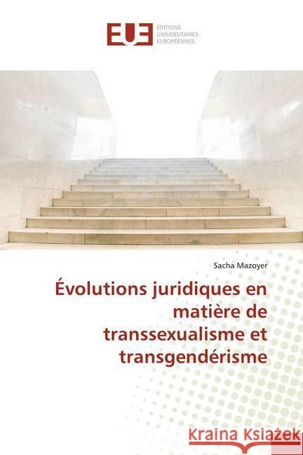 Évolutions juridiques en matière de transsexualisme et transgendérisme Mazoyer, Sacha 9786139510221