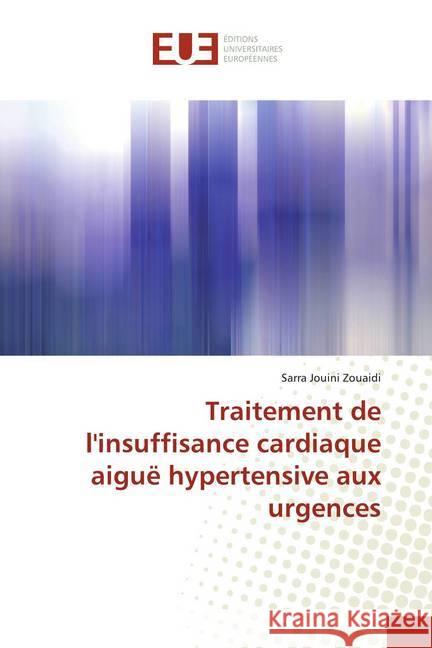 Traitement de l'insuffisance cardiaque aiguë hypertensive aux urgences Jouini Zouaidi, Sarra 9786139510696