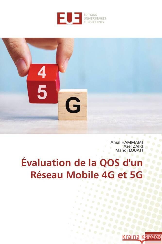 Évaluation de la QOS d'un Réseau Mobile 4G et 5G HAMMAMI, Amal, ZAIRI, Azer, LOUATI, Mahdi 9786139510757 Éditions universitaires européennes