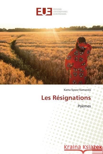 Les Résignations : Poèmes Kamanda, Kama Sywor 9786139512058 Éditions universitaires européennes