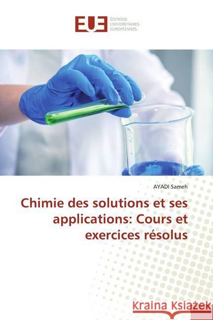 Chimie des solutions et ses applications: Cours et exercices résolus Sameh, AYADI 9786139512188