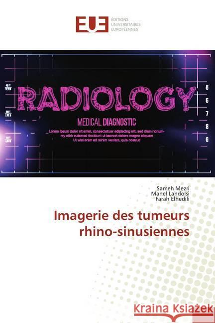 Imagerie des tumeurs rhino-sinusiennes Mezri, Sameh; Landolsi, Manel; Elhedili, Farah 9786139512225 Éditions universitaires européennes