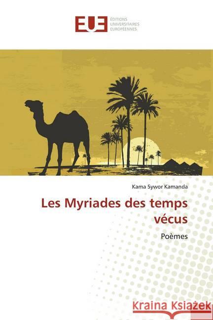 Les Myriades des temps vécus : Poèmes Kamanda, Kama Sywor 9786139512621 Éditions universitaires européennes