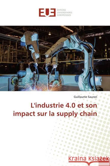 L'industrie 4.0 et son impact sur la supply chain Sauron, Guillaume 9786139513307 Éditions universitaires européennes