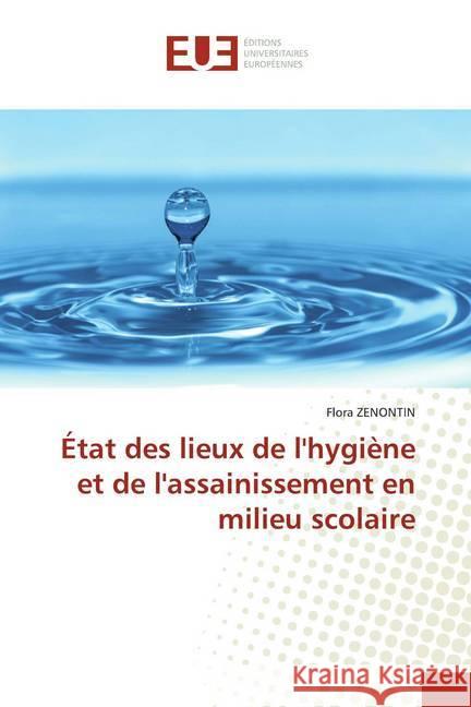 État des lieux de l'hygiène et de l'assainissement en milieu scolaire ZENONTIN, Flora 9786139513352 Éditions universitaires européennes