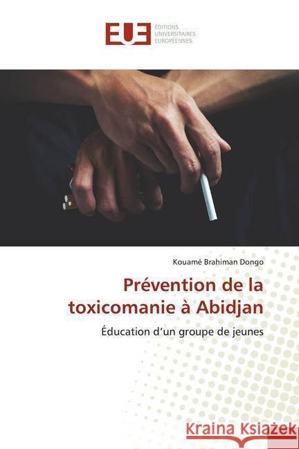 Prévention de la toxicomanie à Abidjan : Éducation d'un groupe de jeunes Dongo, Kouamé Brahiman 9786139513505