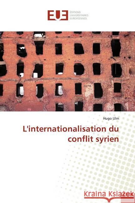 L'internationalisation du conflit syrien Ulm, Hugo 9786139513512 Éditions universitaires européennes